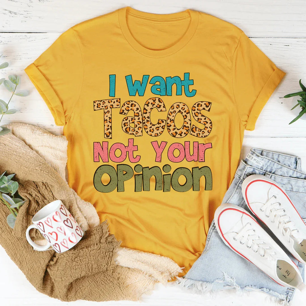 I Want Tacos Not Your Opinion Tee product image 1