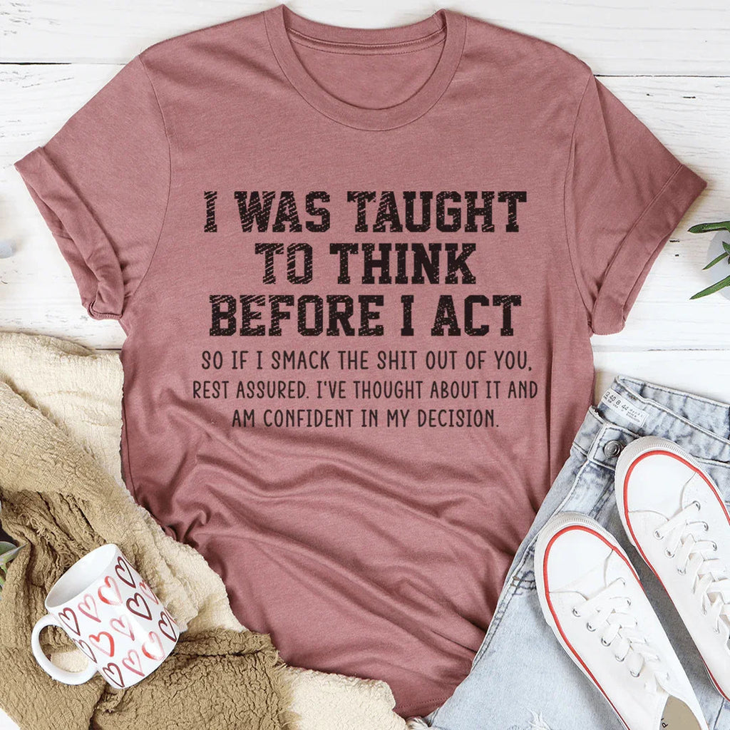 I Was Taught To Think Before I Act Tee product image 3