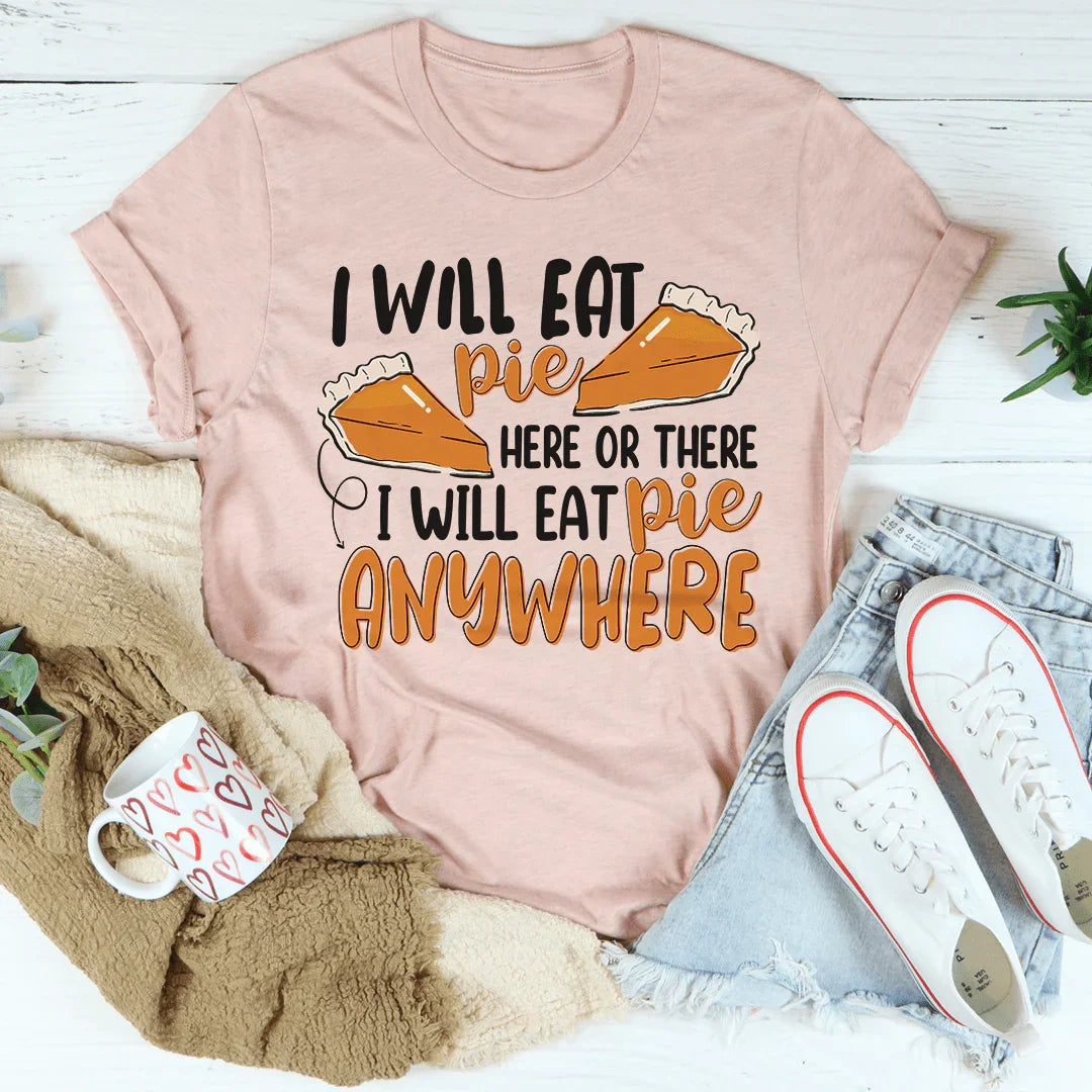 I Will Eat Pie Here Or There Tee product image 1
