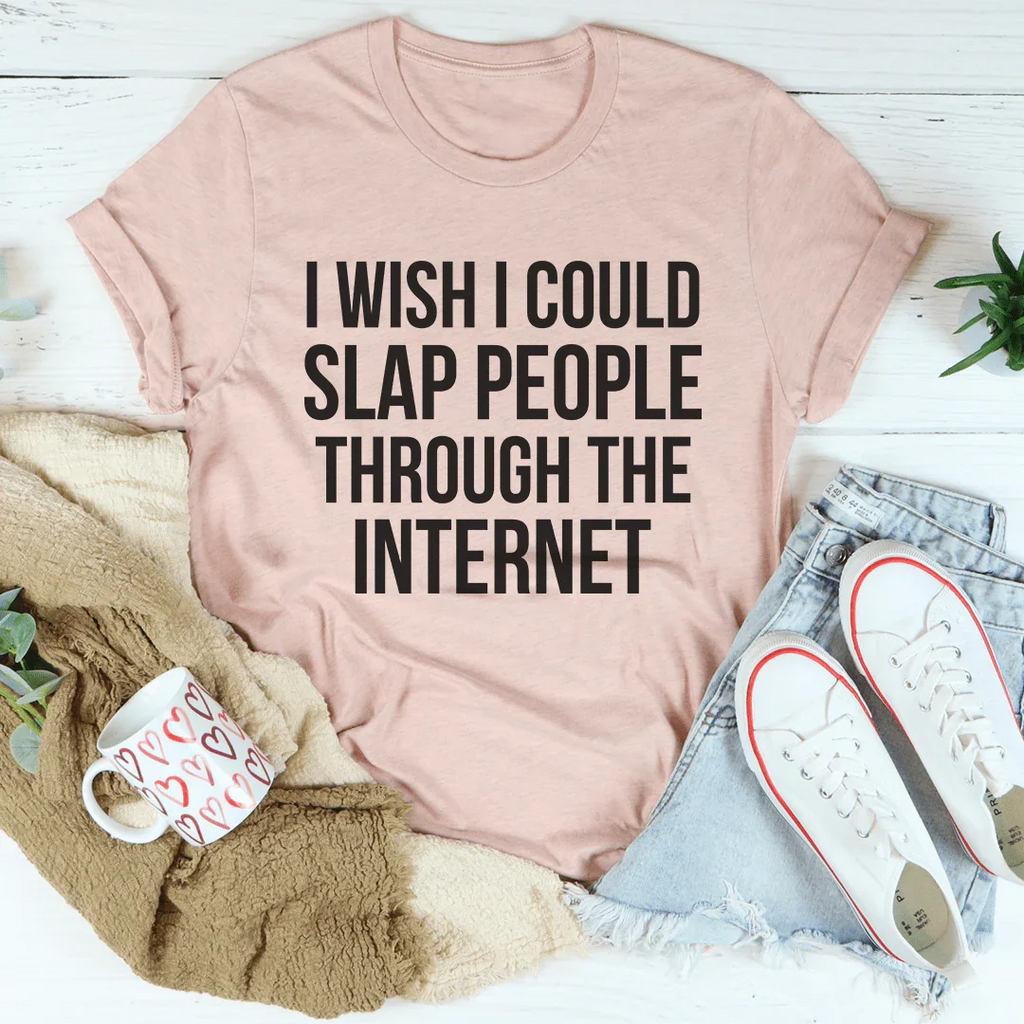 I Wish I Could Slap People Through The Internet Tee product image 4