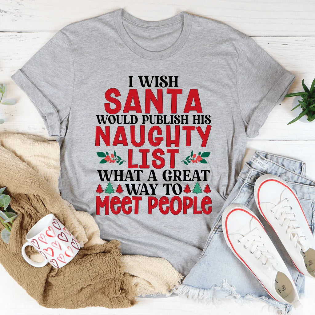 I Wish Santa Would Publish His Naughty List Tee product image 4