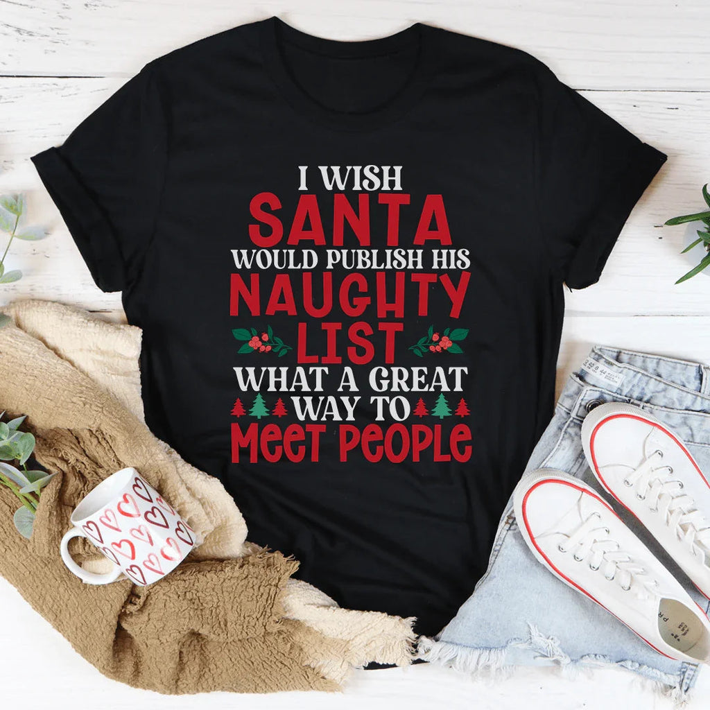 I Wish Santa Would Publish His Naughty List Tee product image 3