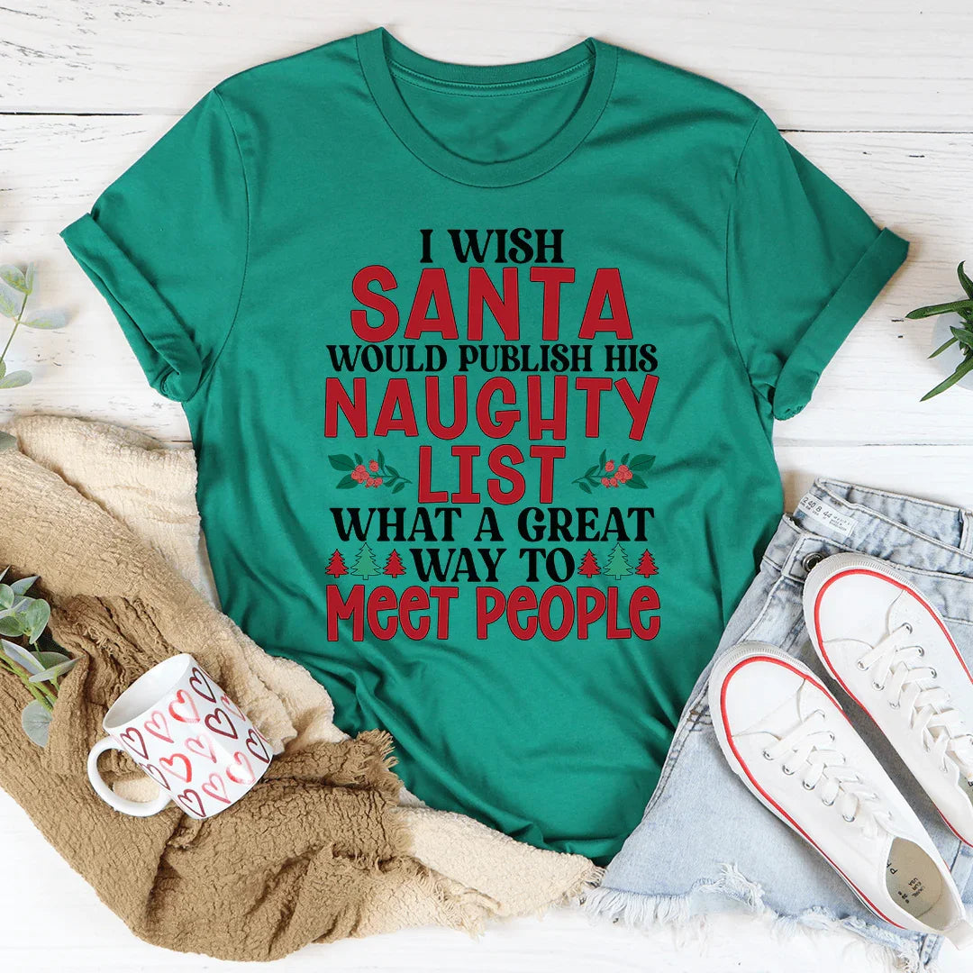 I Wish Santa Would Publish His Naughty List Tee product image 2