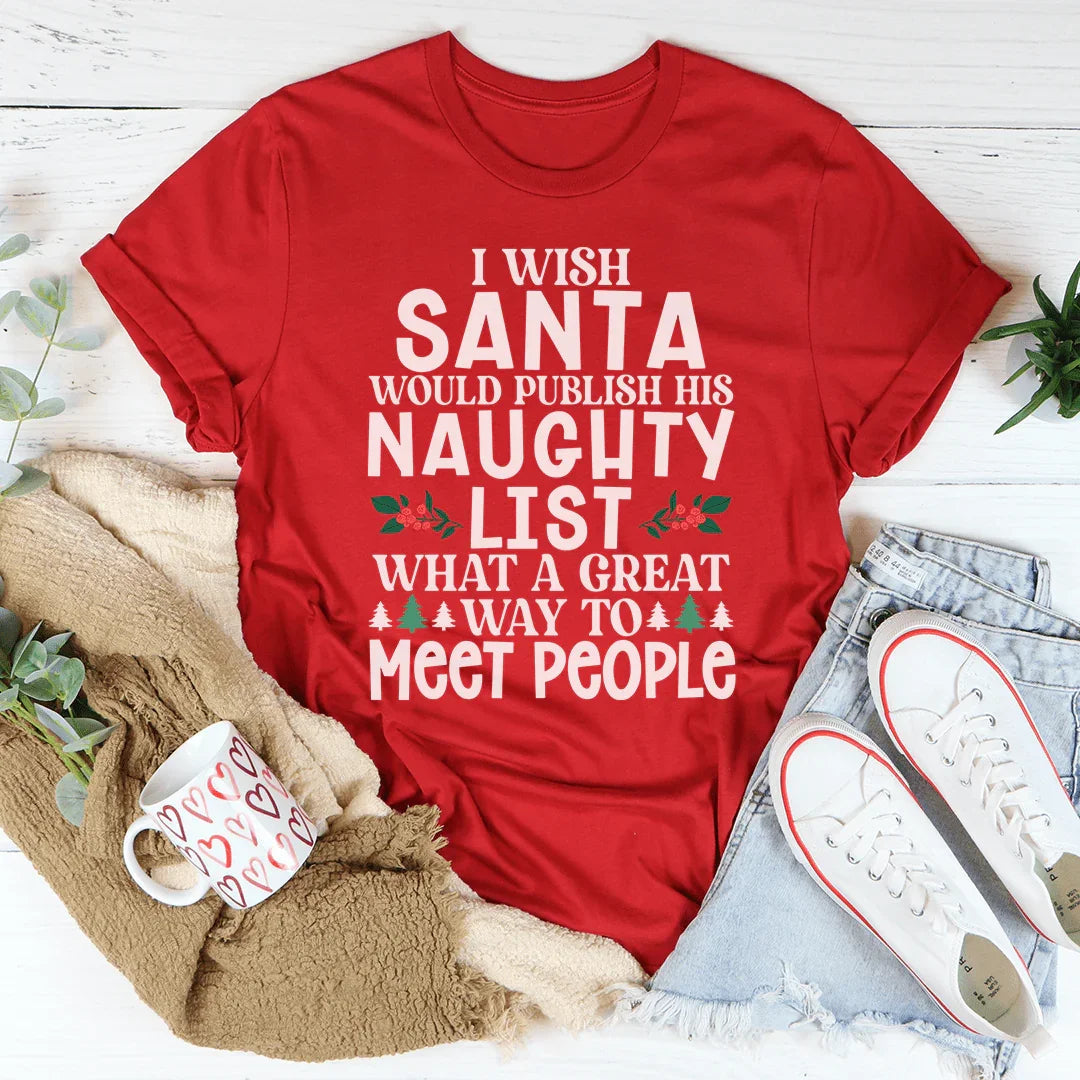 I Wish Santa Would Publish His Naughty List Tee product image 1