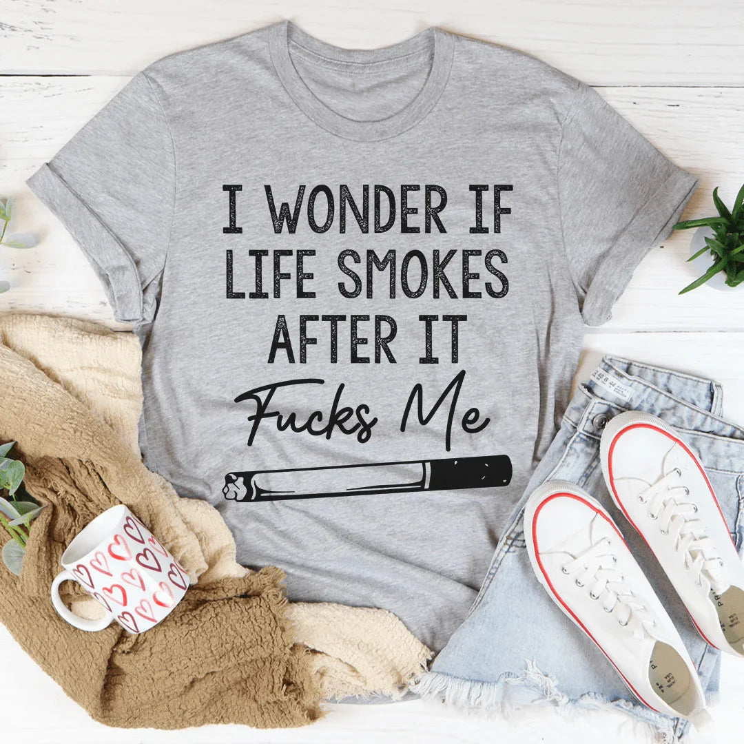I Wonder If Life Smokes Tee product image 1