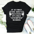 If At First You Don't Succeed Tee product image 1