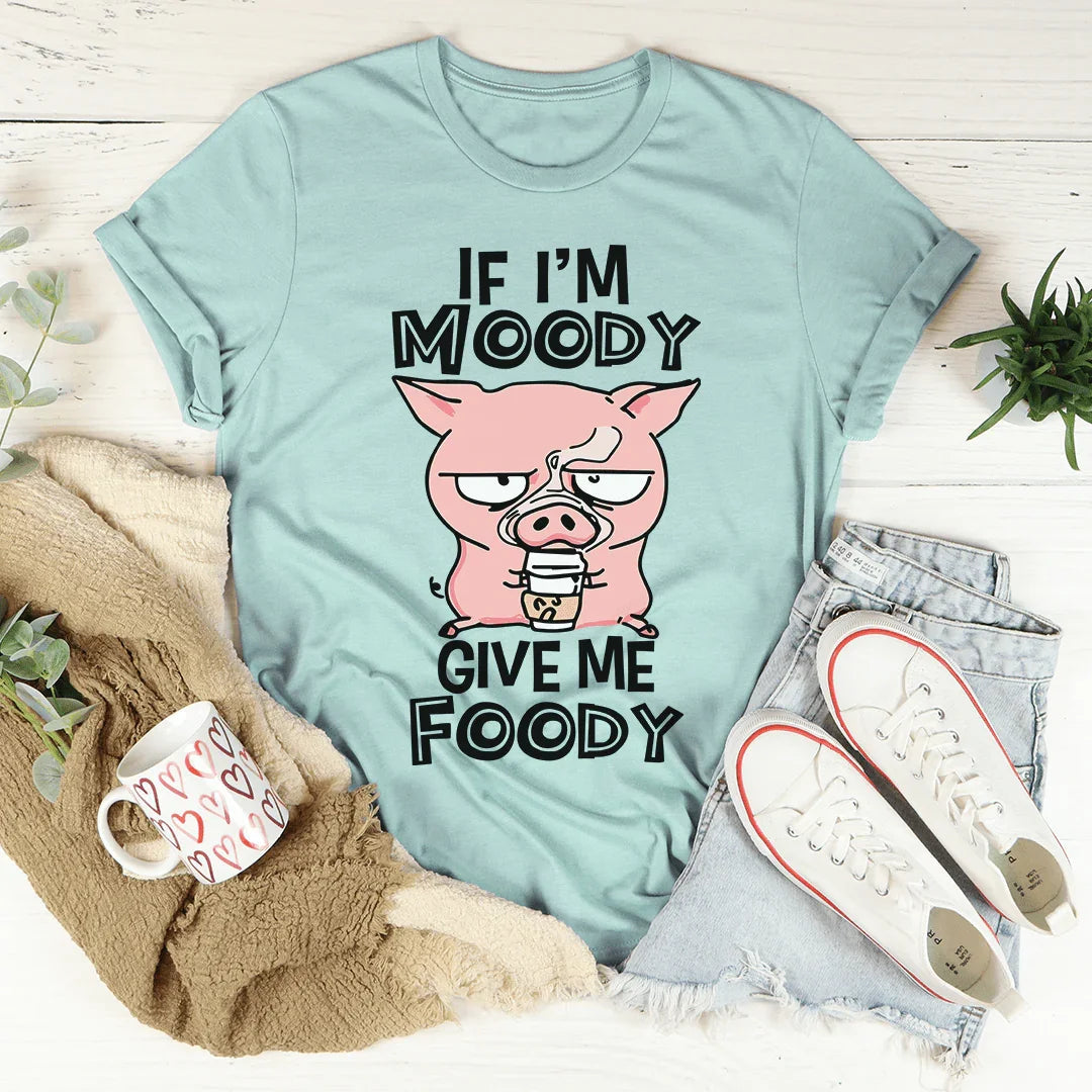 If I'm Moody Give Me Foody Tee product image 3