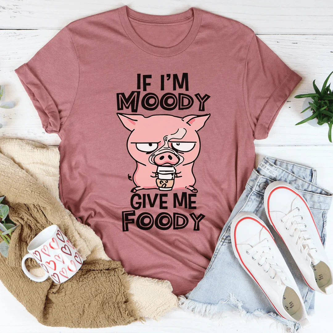If I'm Moody Give Me Foody Tee product image 2