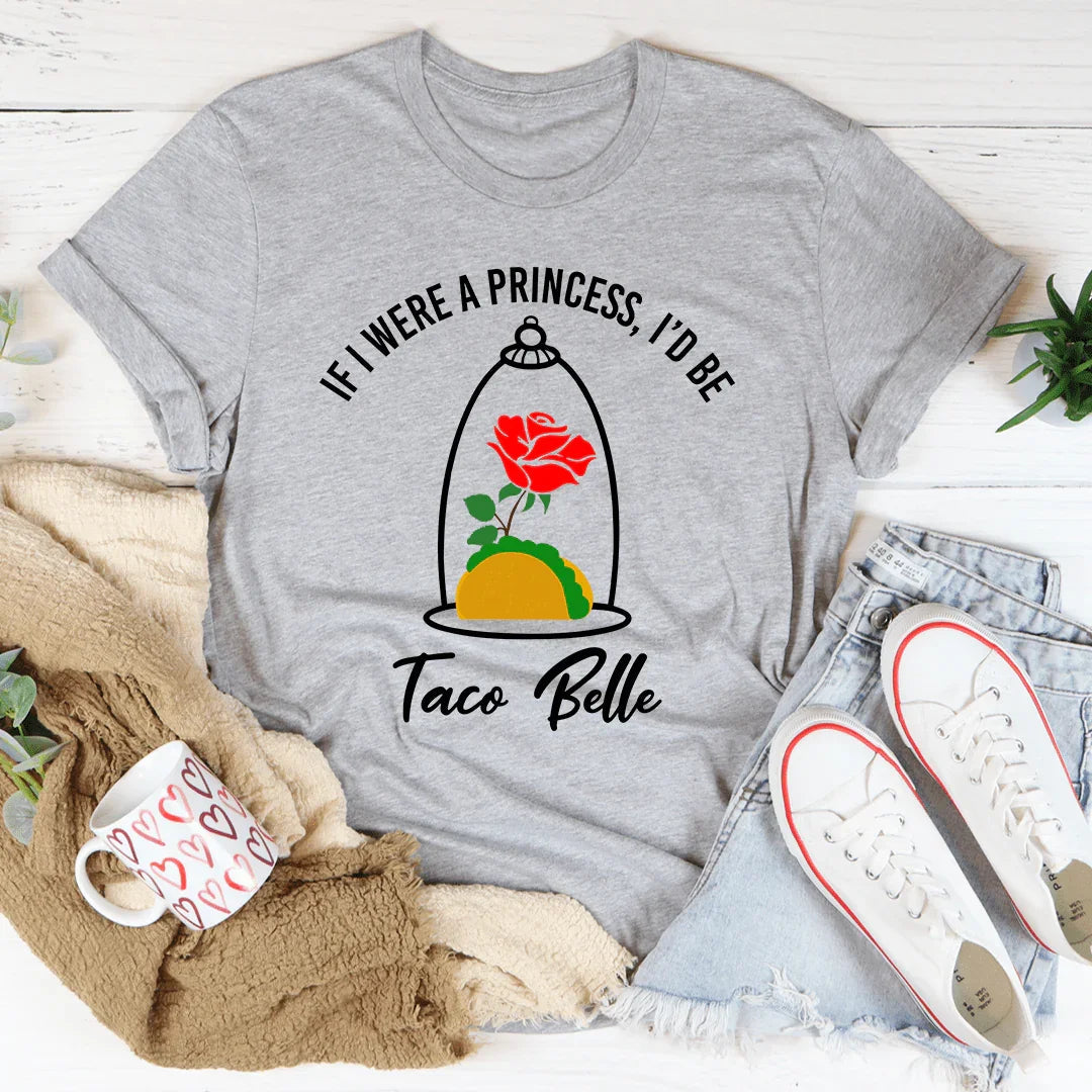 If I Were A Princess I'd Be A Taco Belle Tee product image 2