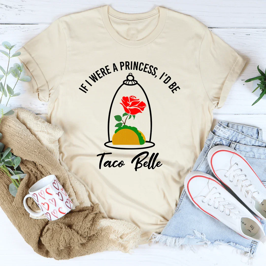 If I Were A Princess I'd Be A Taco Belle Tee product image 4
