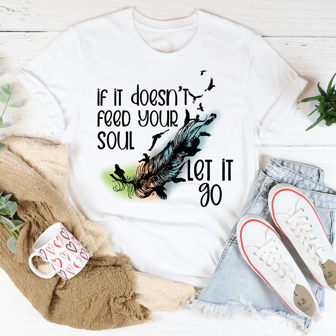 If It Doesn't Feed Your Soul Let It Go Tee product image 3