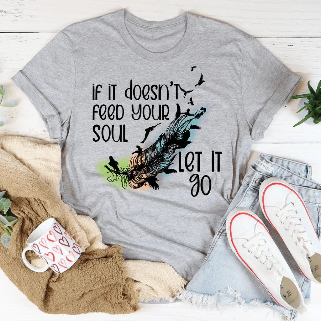 If It Doesn't Feed Your Soul Let It Go Tee product image 1