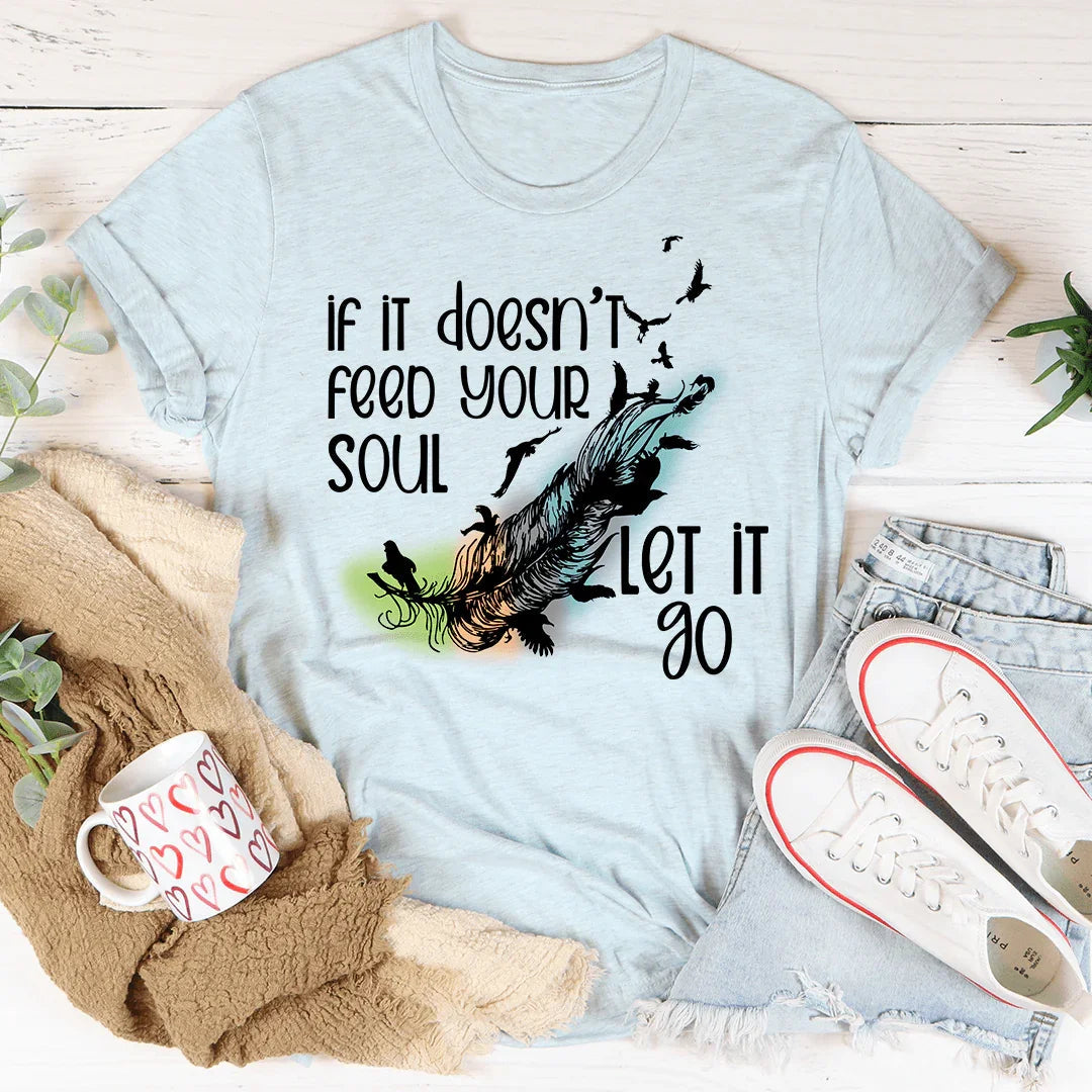 If It Doesn't Feed Your Soul Let It Go Tee product image 2