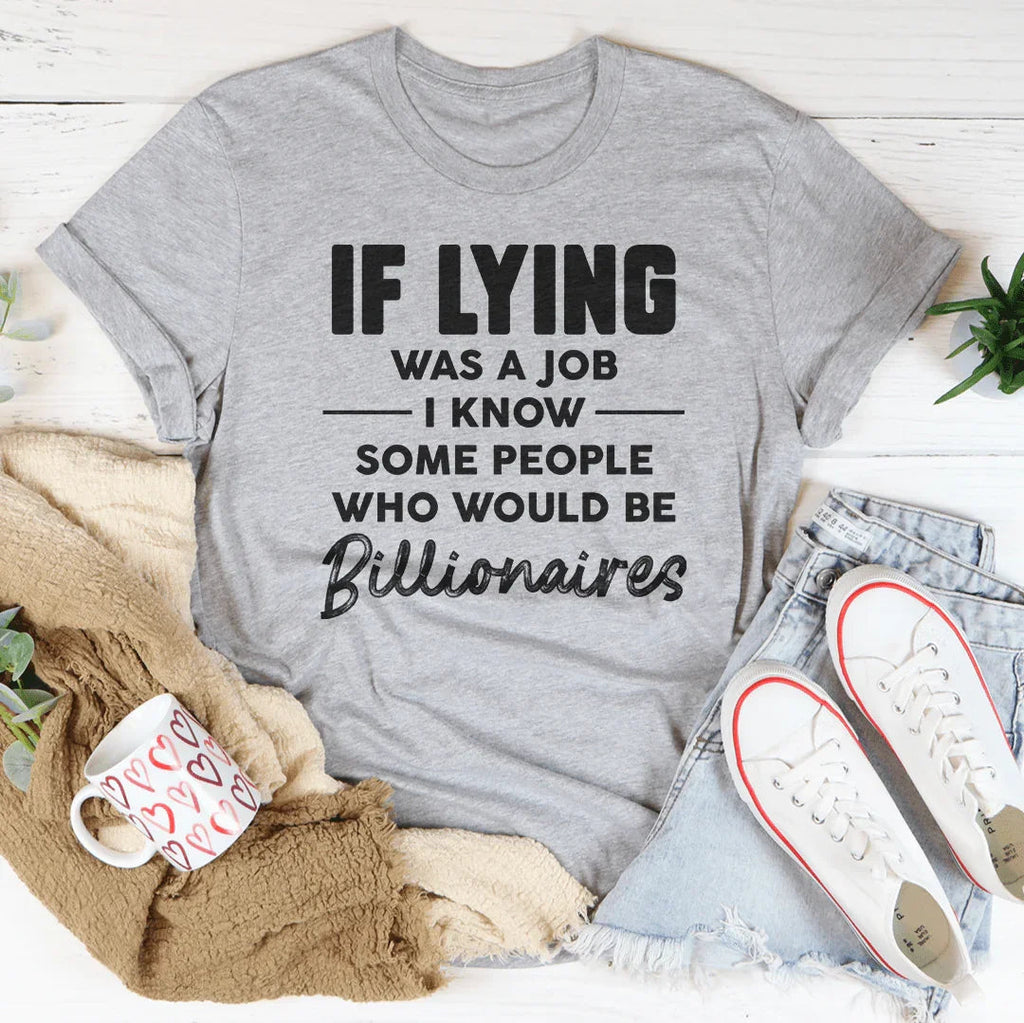 If Lying Was A Job Tee product image 2