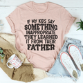 If My Kids Say Something Inappropriate They Learned It From product image 1