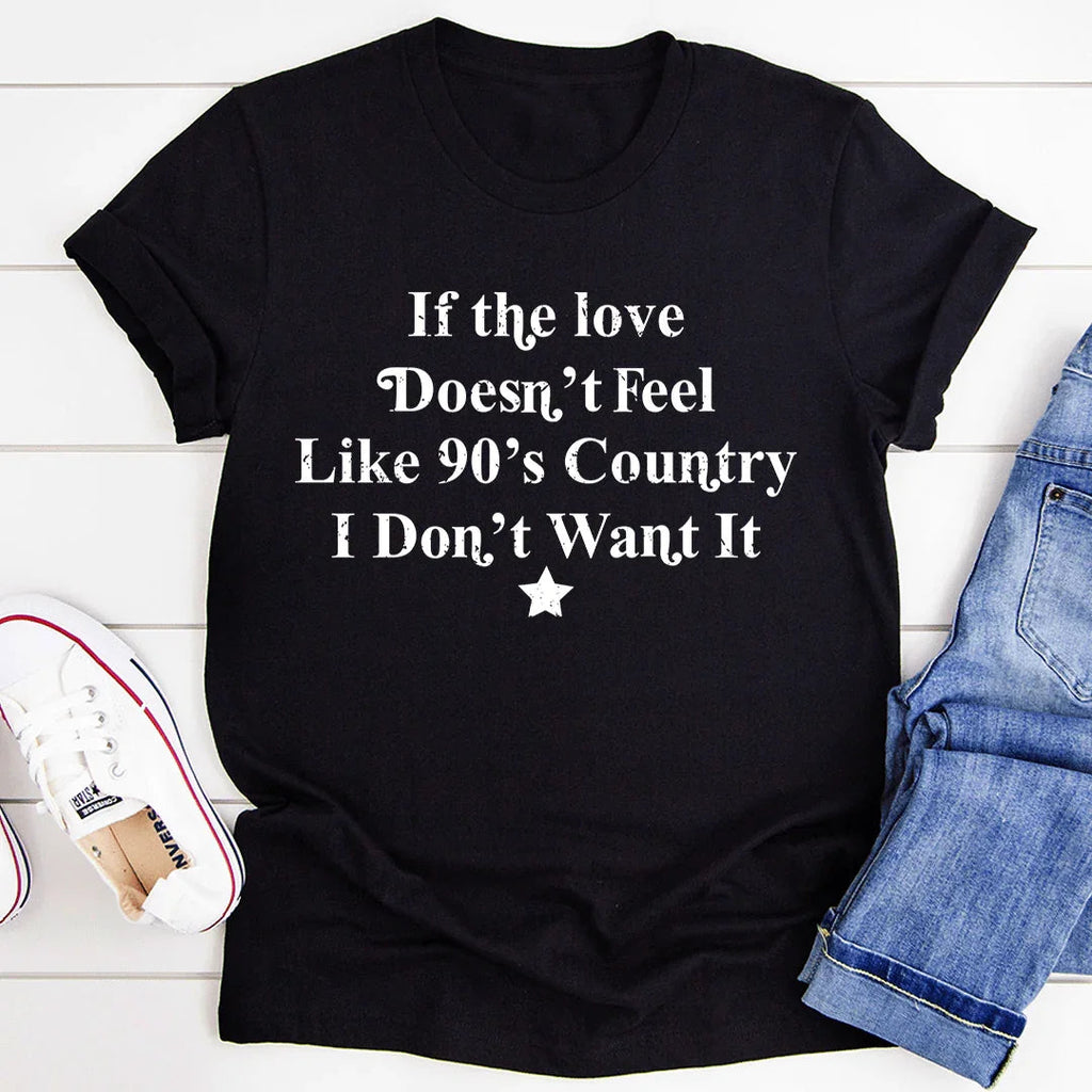 If The Love Doesn't Feel Like 90's Country Tee product image 3