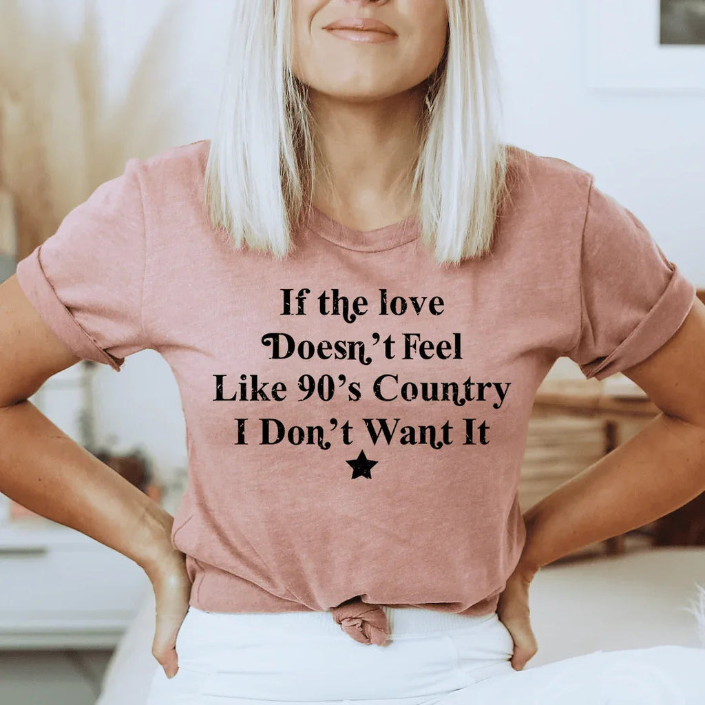 If The Love Doesn't Feel Like 90's Country Tee product image 1