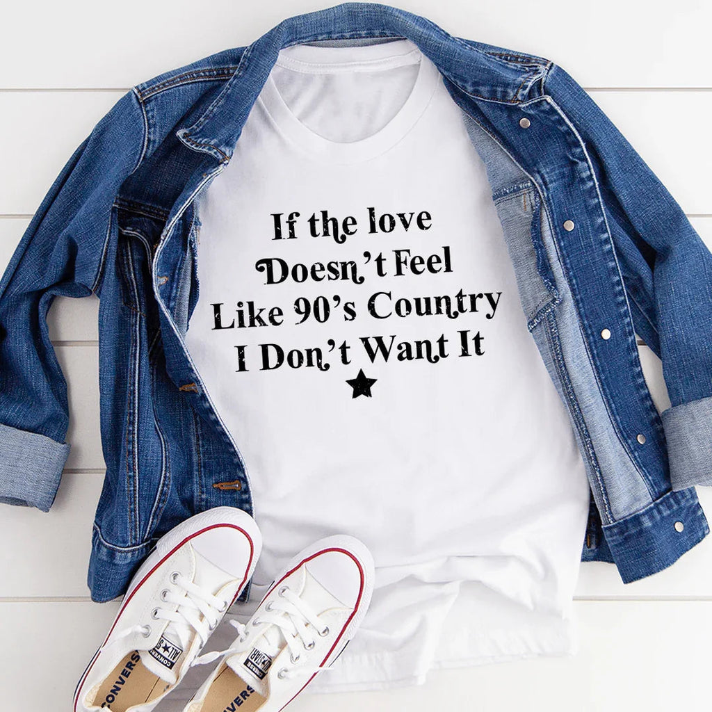 If The Love Doesn't Feel Like 90's Country Tee product image 4