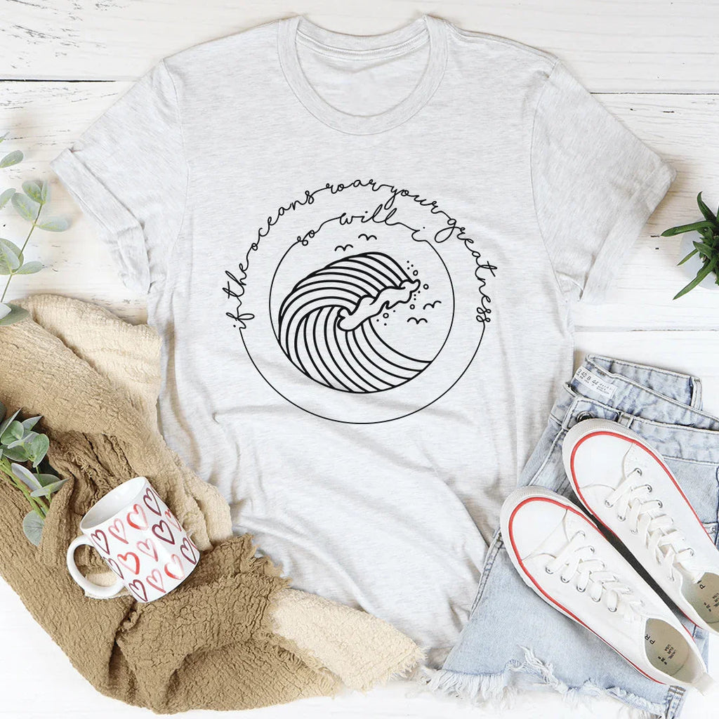 If The Oceans Roar Your Greatness So Will I Tee product image 4