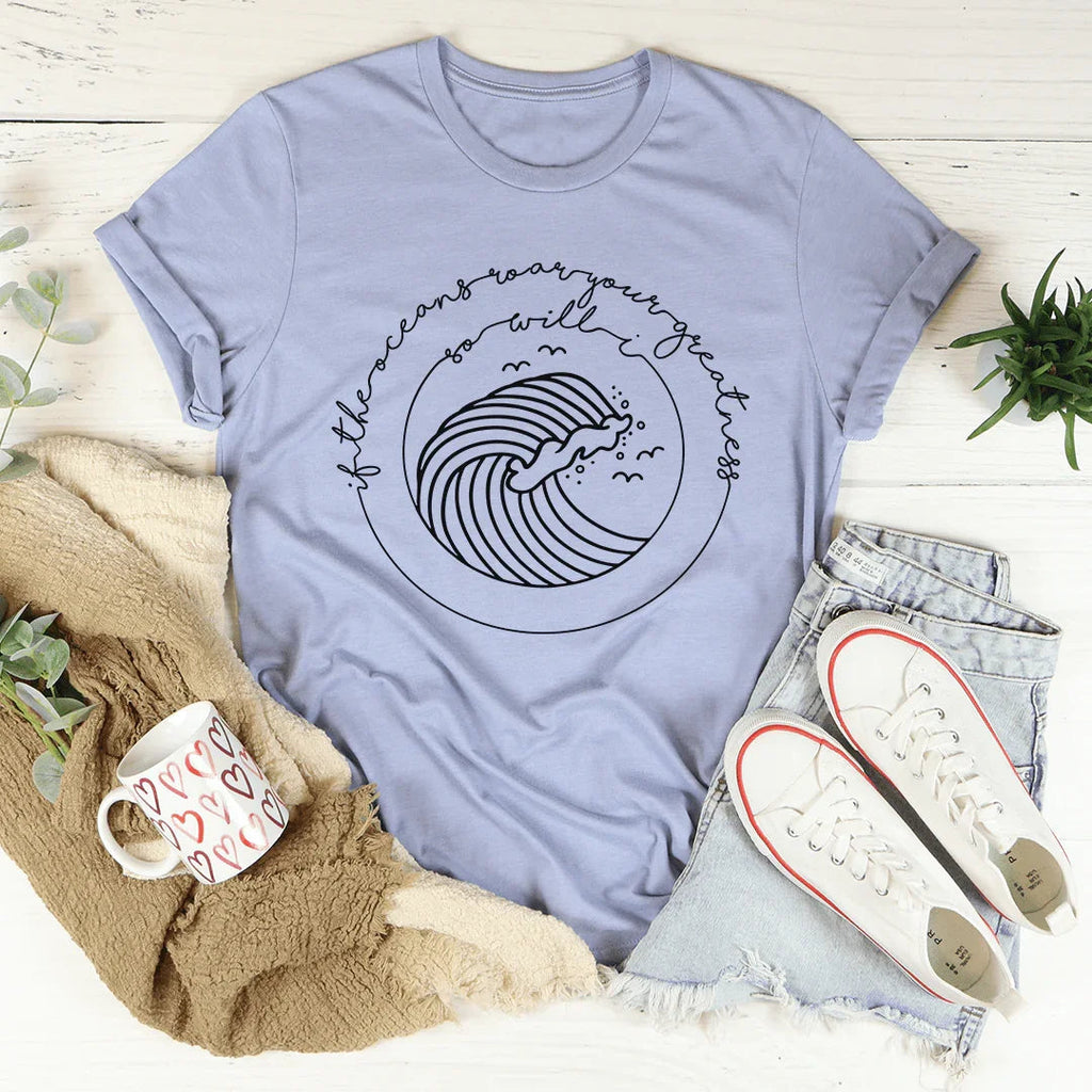 If The Oceans Roar Your Greatness So Will I Tee product image 2