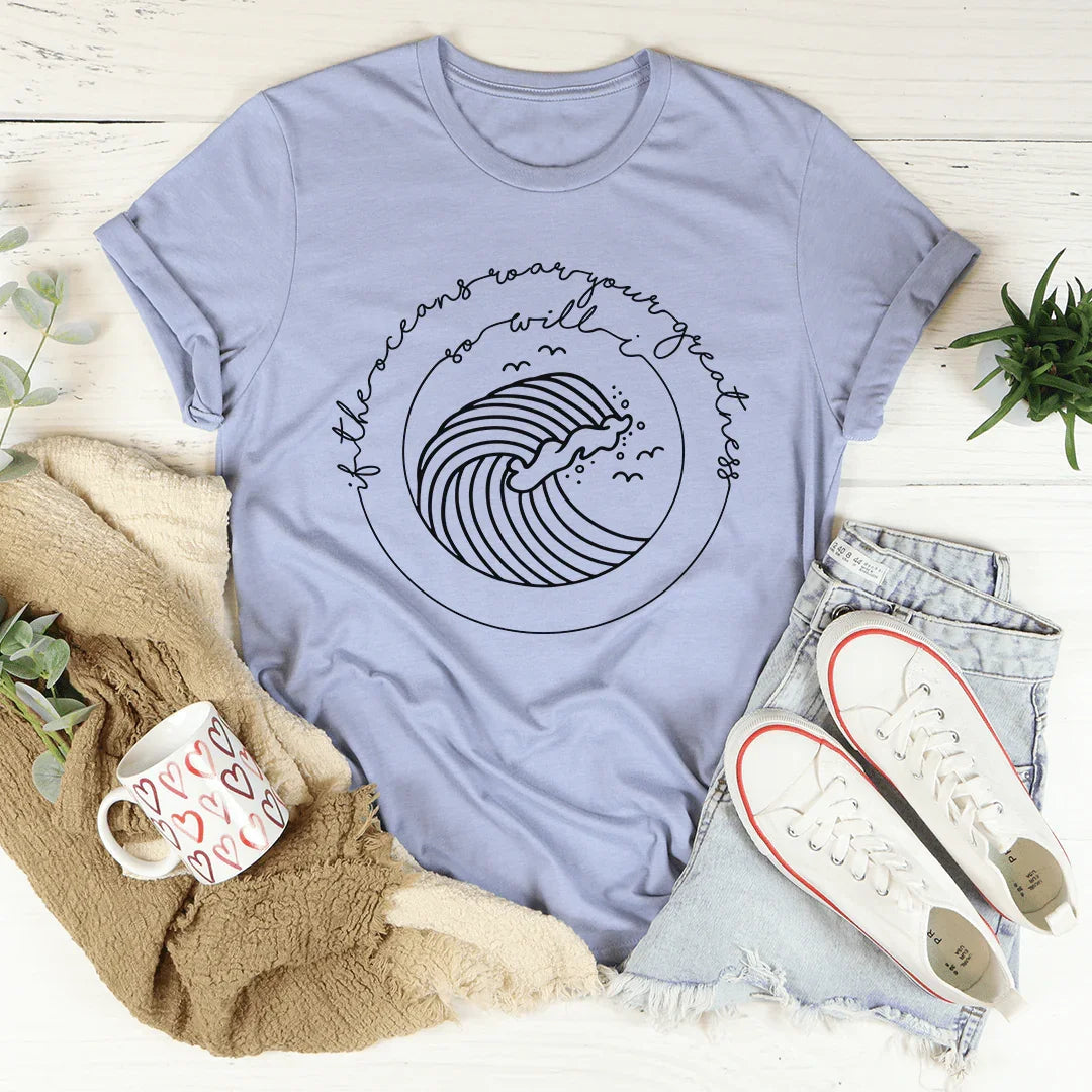 If The Oceans Roar Your Greatness So Will I Tee product image 2