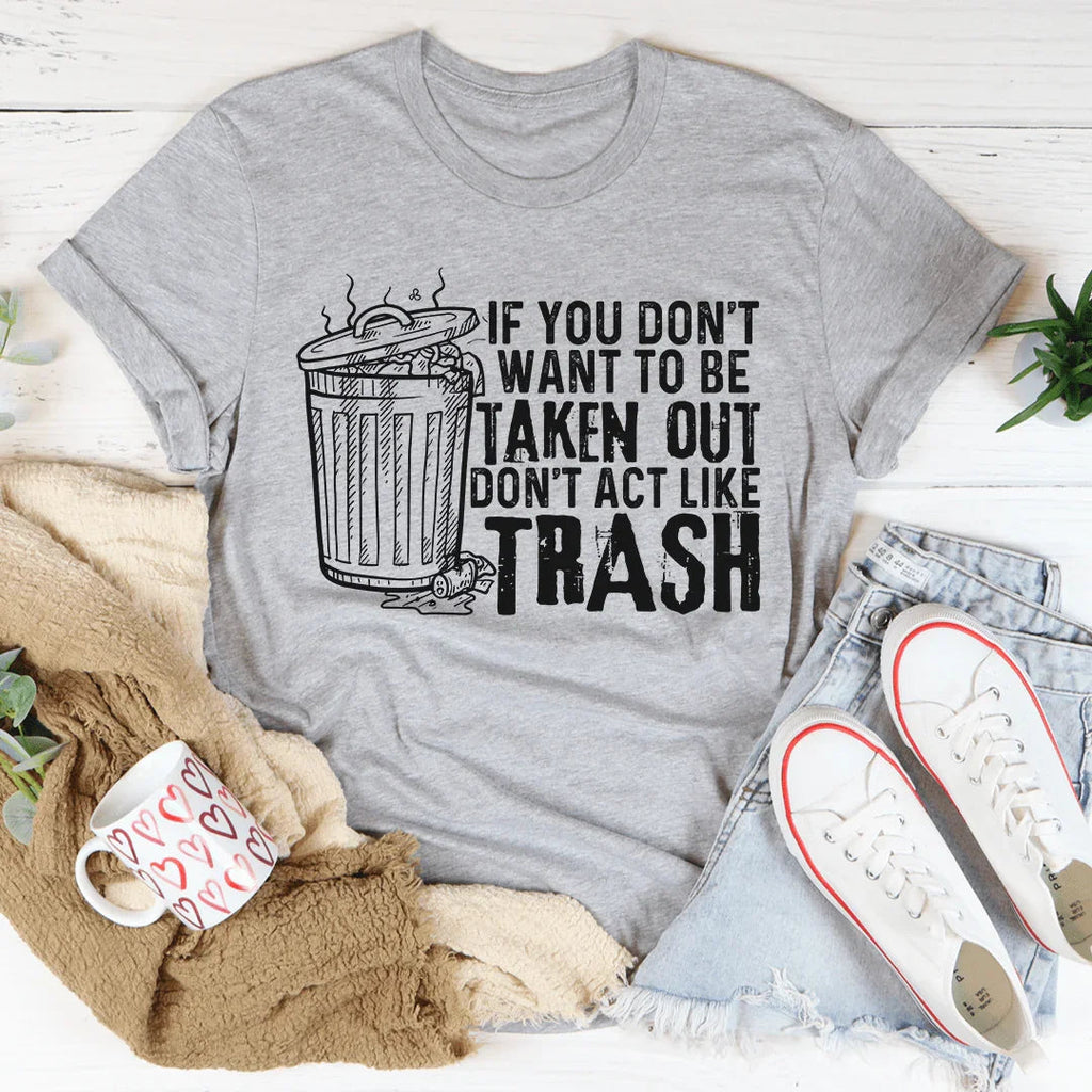 If You Don't Want To Be Taken Out Tee product image 1