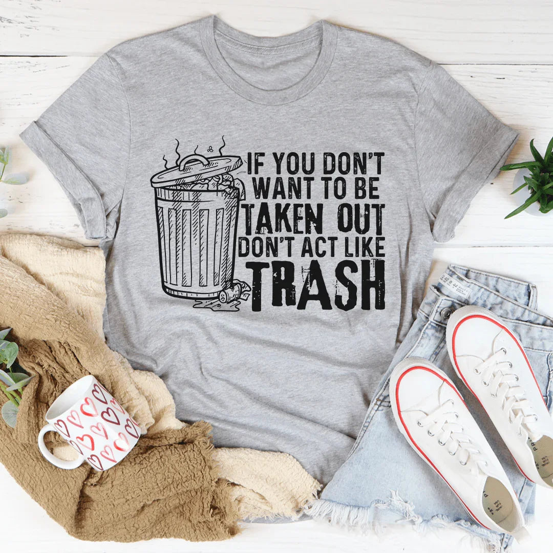 If You Don't Want To Be Taken Out Tee product image 1