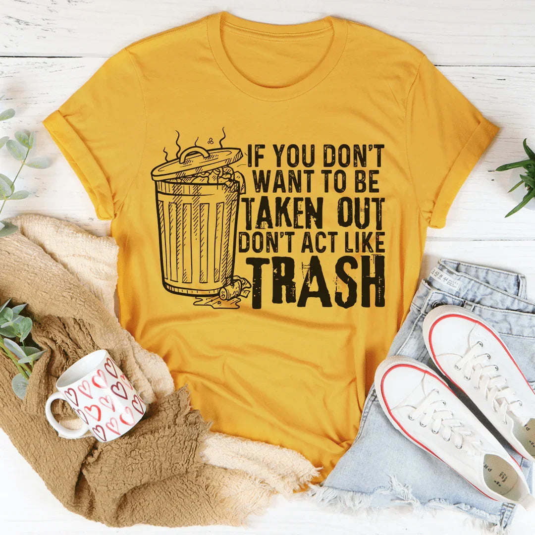If You Don't Want To Be Taken Out Tee product image 4