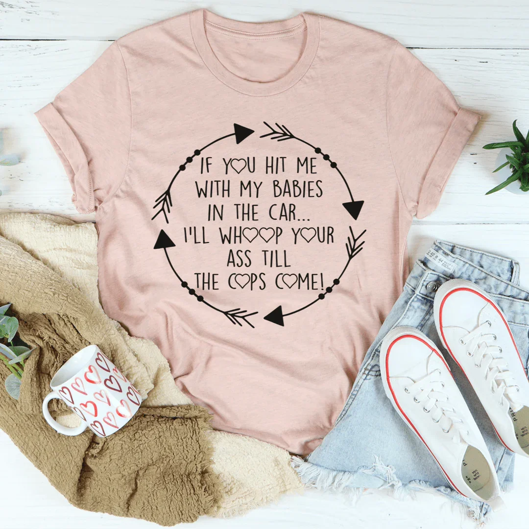 If You Hit Me With My Babies In The Car Tee product image 4