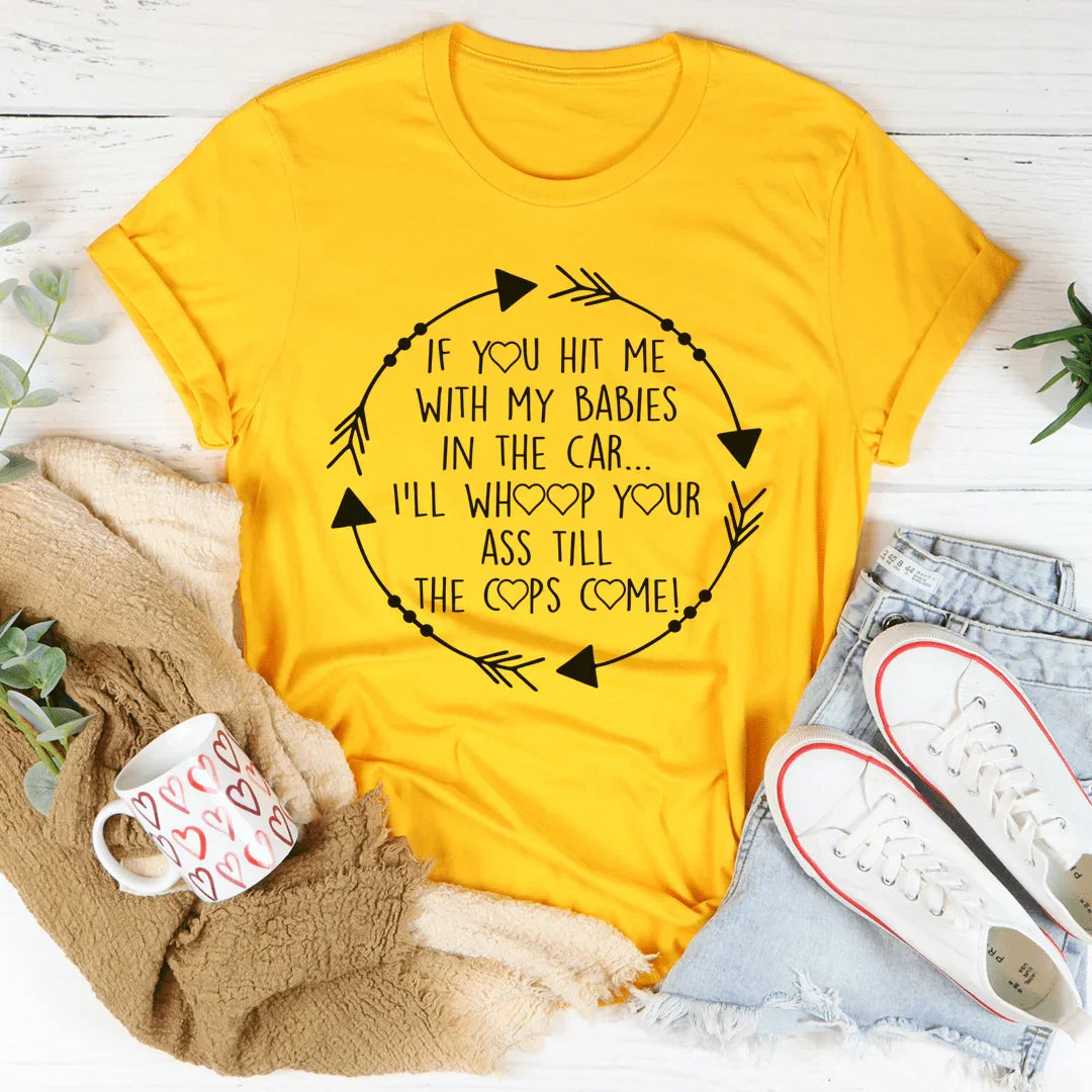 If You Hit Me With My Babies In The Car Tee product image 1