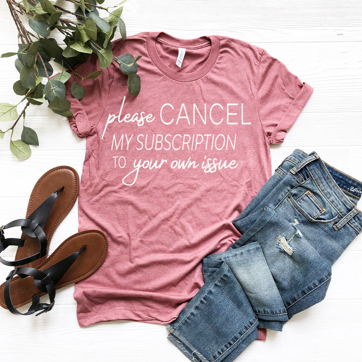 Cancel My Subscription to Your Issues, Funny Tshirt product image 3