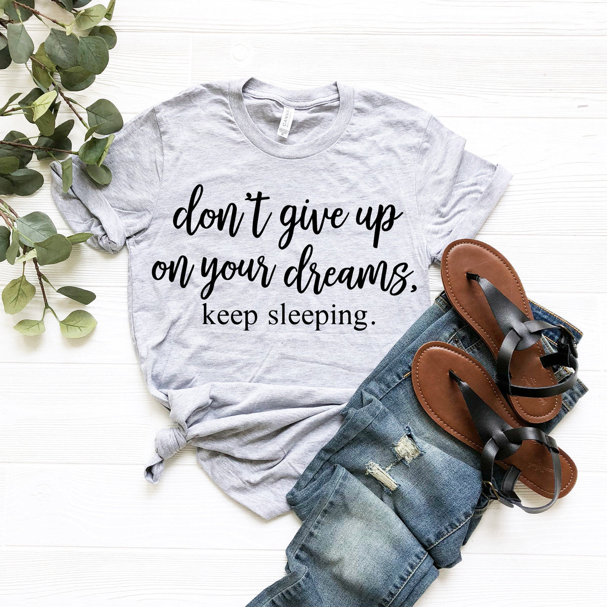 Keep On Dreaming Shirt, Sassy or Funny Tshirt Sayings, For product image 3