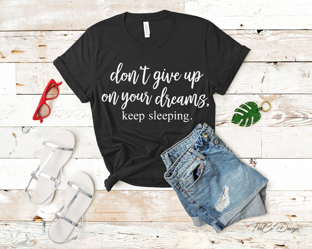 Keep On Dreaming Shirt, Sassy or Funny Tshirt Sayings, For product image 4