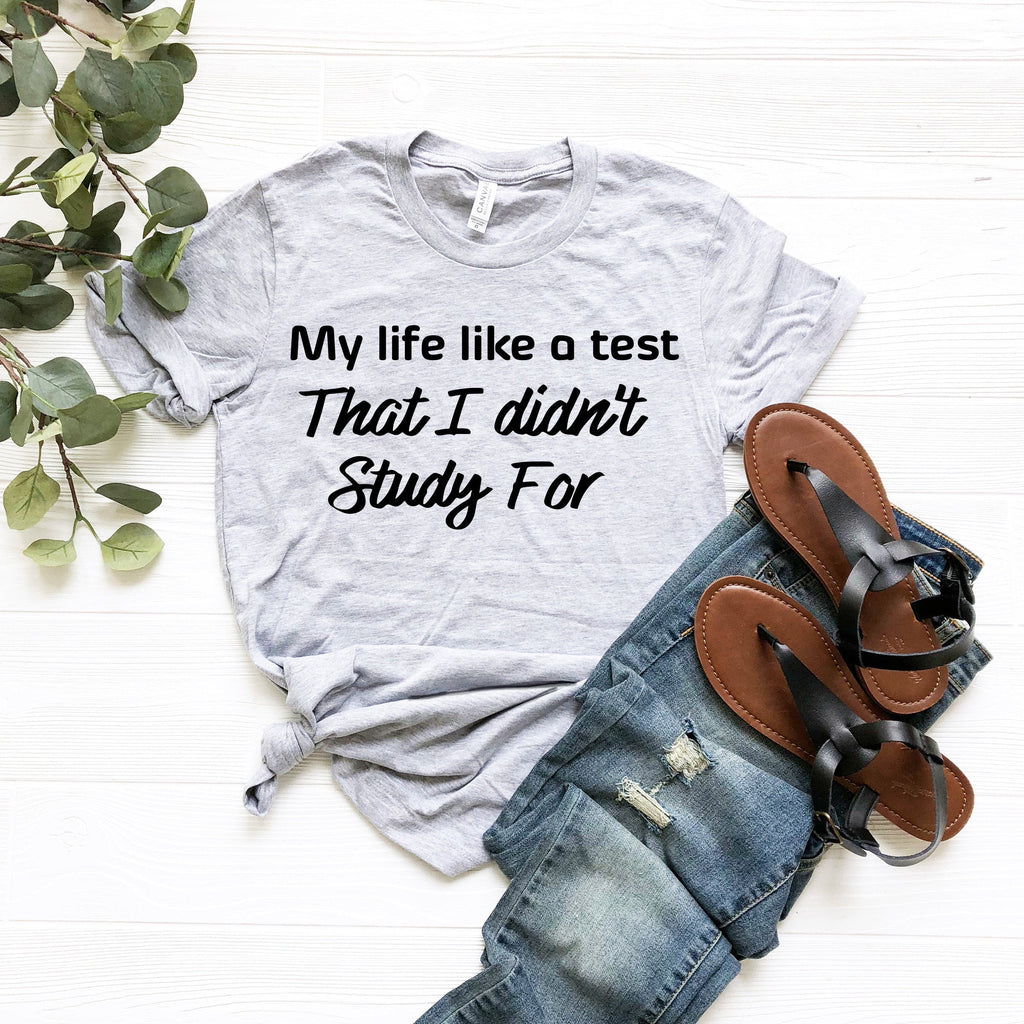 My Life Like A Test Shirt, Sassy and Funny Tshirt, For Women product image 1