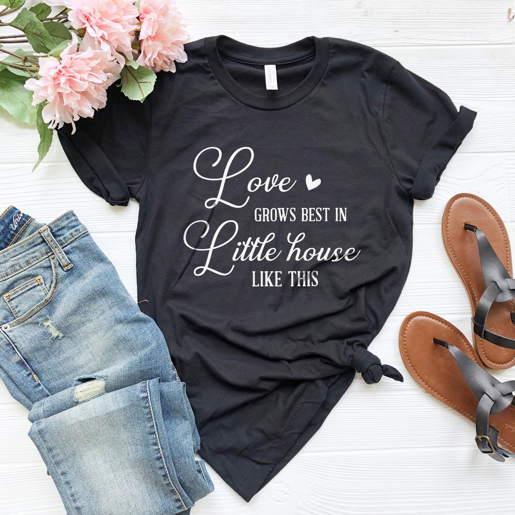 Love Grows Best in Little Houses Like This, Shirt, Funny product image 4