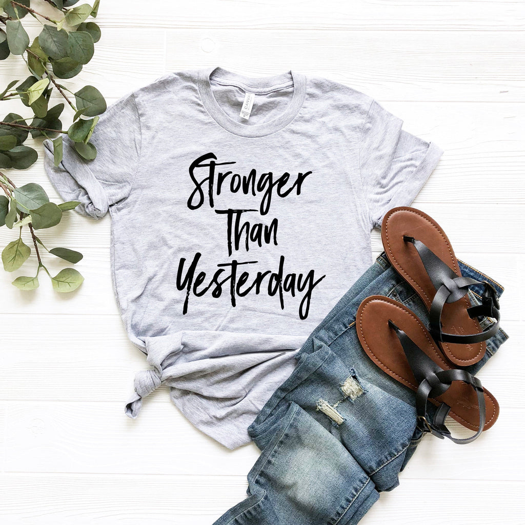 Stronger than Yesterday shirt, Motivational Tshirt, Strong product image 3