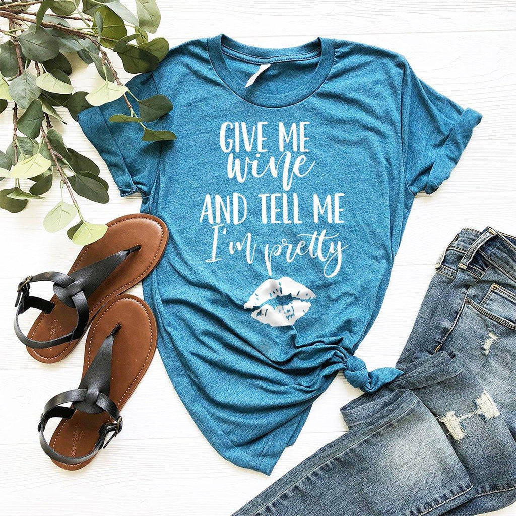 Give Me Wine And Tell Me I'm Pretty Shirt, Lover Tee, Funny product image 5