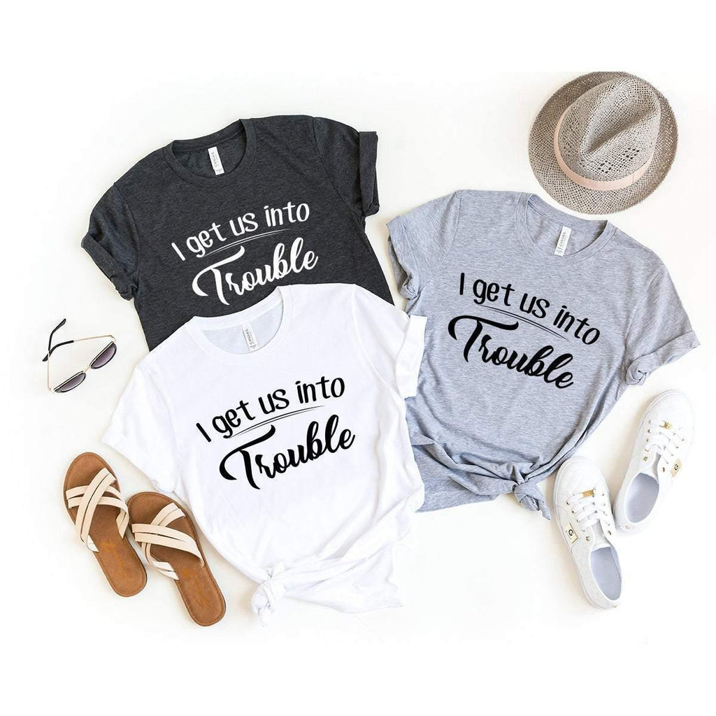 I Get Us Into Trouble Shirt, Best Friend T-Shirt, Gift product image 4