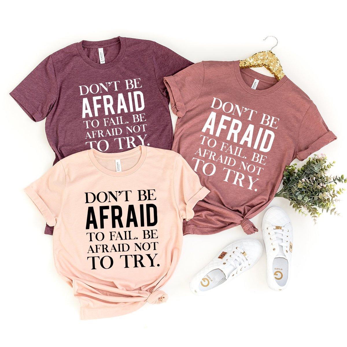 Motivational Shirt, Inspirational Don't Be Afraid To Fail product image 3
