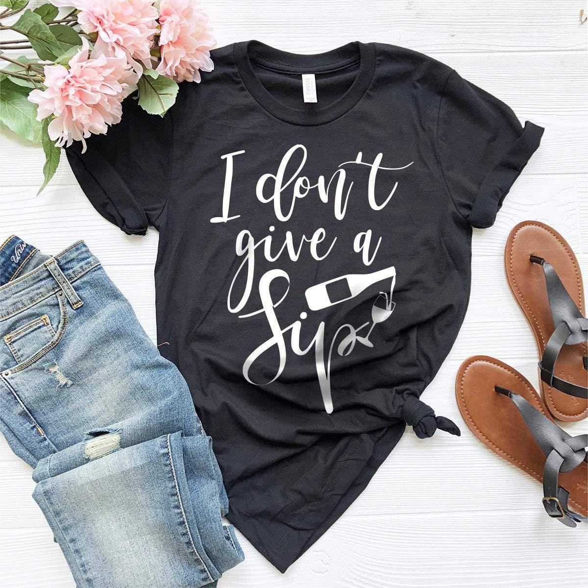 I Don't Give A Sip Shirt, Wine Model, Lover Tee, Funny product image 3