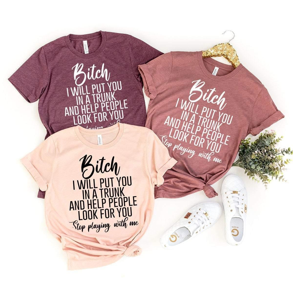 Dark Humor T-Shirt, Trendy Women Shirt, I Will Put You In A product image 1
