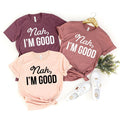 Nah I'm Good Shirt, Sarcastic Feminist Quotes Hipster product image 1