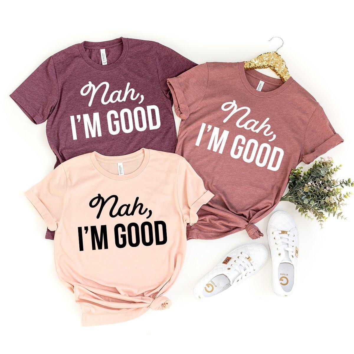 Nah I'm Good Shirt, Sarcastic Feminist Quotes Hipster product image 1