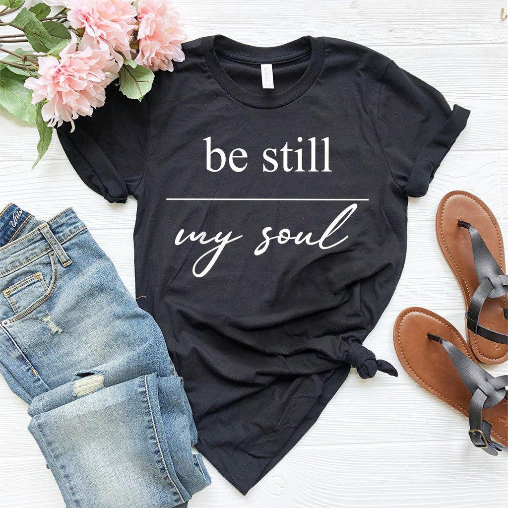Be Still My Soul Shirt, Religious Inspirational Jesus T product image 2