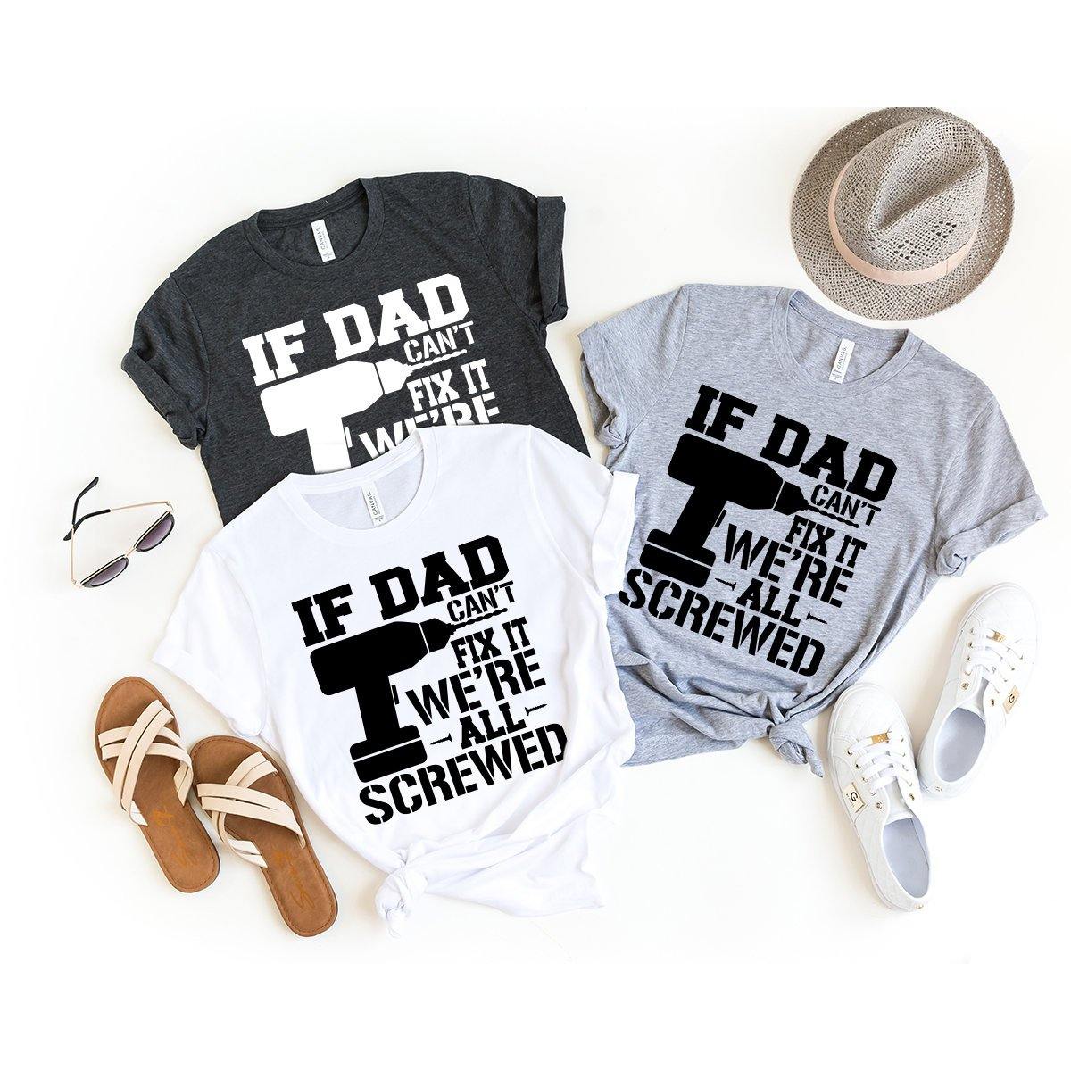 If Dad Can't Fix It We're All Screwed Shirt, Gift, For product image 4