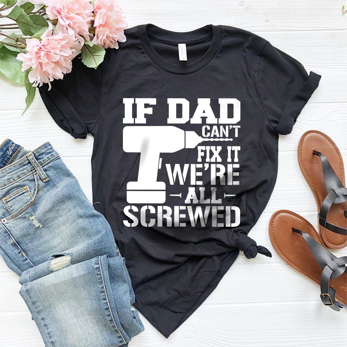 If Dad Can't Fix It We're All Screwed Shirt, Gift, For product image 2