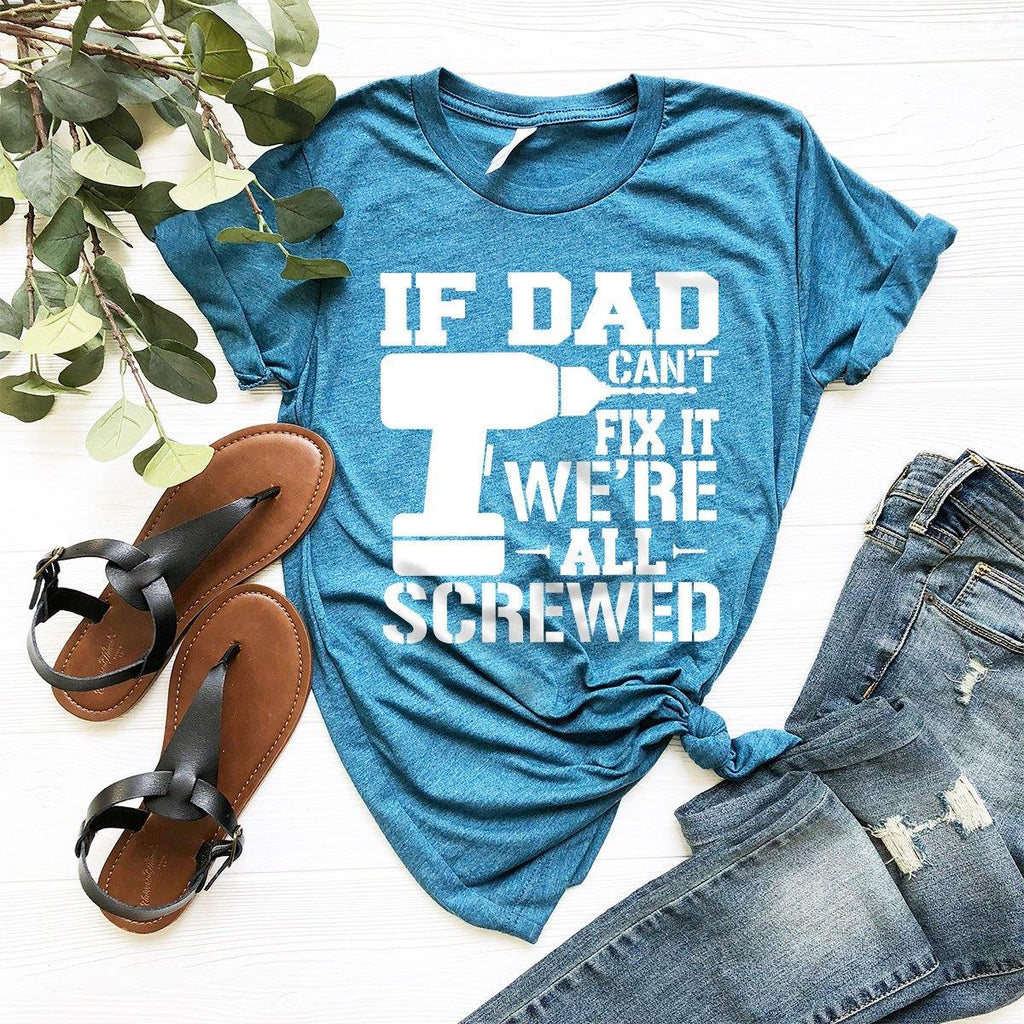 If Dad Can't Fix It We're All Screwed Shirt, Gift, For product image 5
