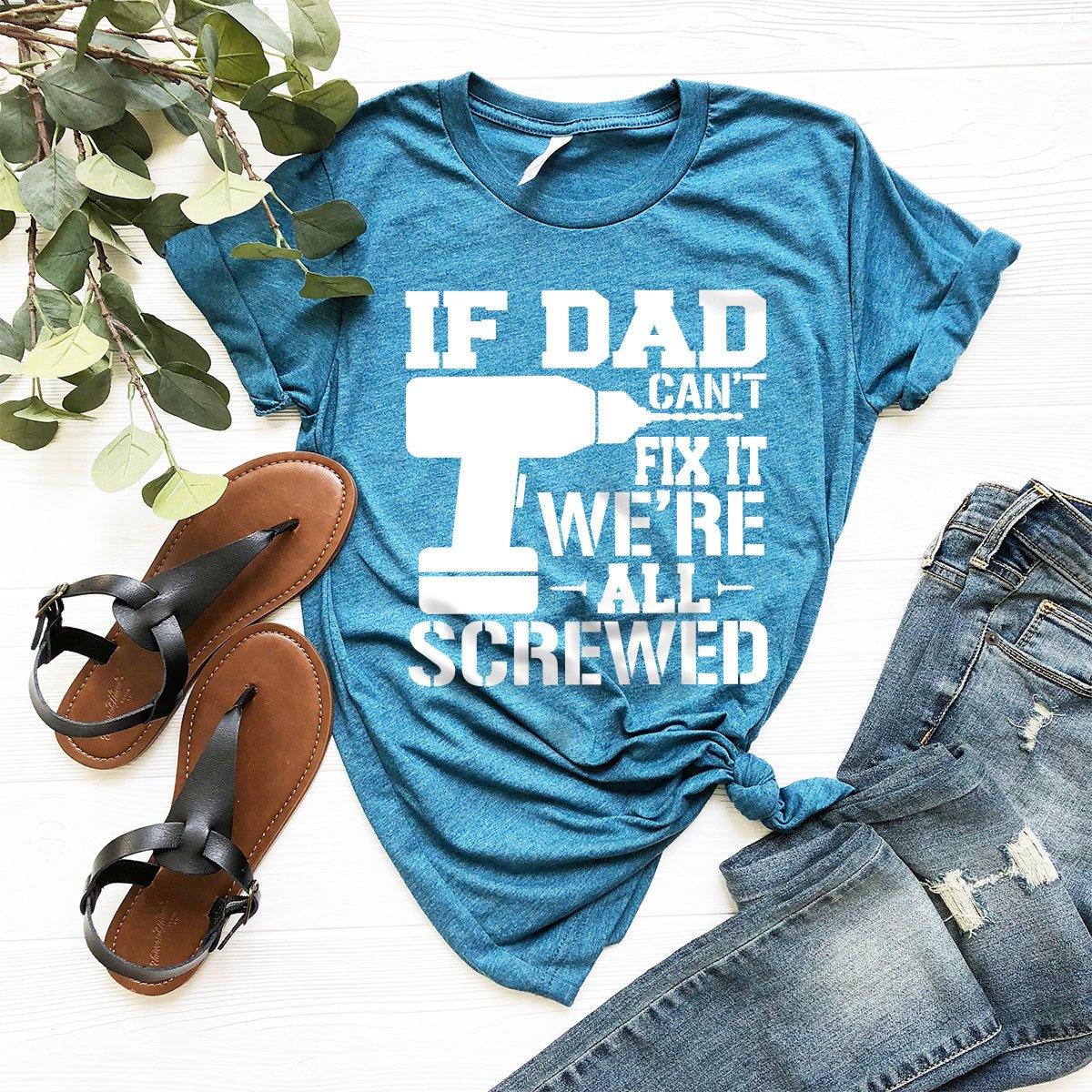 If Dad Can't Fix It We're All Screwed Shirt, Gift, For product image 5