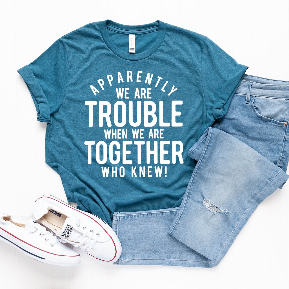 Funny Friend Shirt, Apparently We're Trouble When We Are product image 5