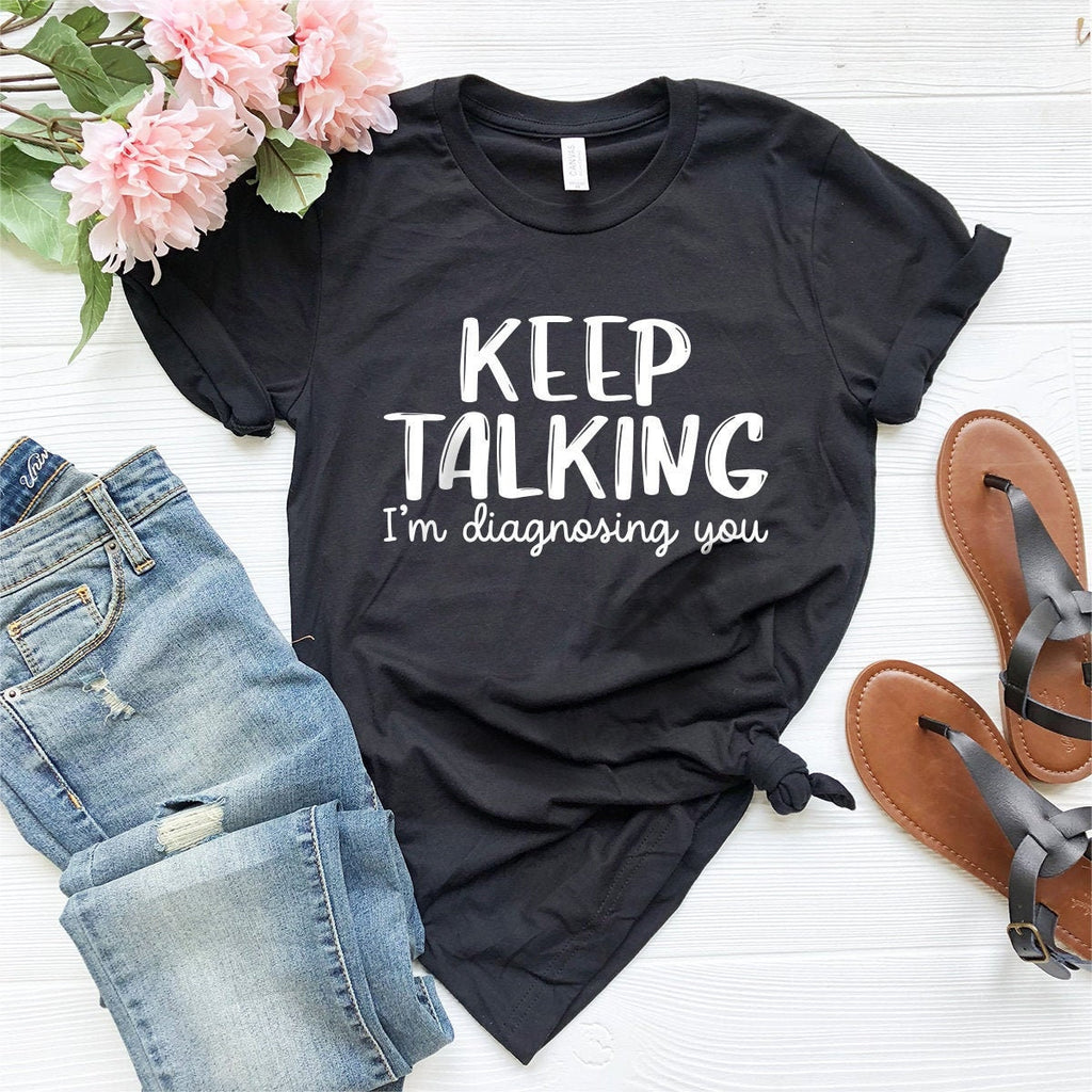 Keep Talking I'm Diagnosing You T-Shirt, Funny T Shirts product image 2